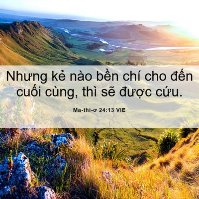 Picture 06 - Ma-thi-ơ 24:13 VIE - Nhưng kẻ nào bền chí cho đến cuối - Bible Verse Picture