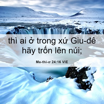 Picture 06 - Ma-thi-ơ 24:16 VIE - thì ai ở trong xứ Giu-đê hãy trốn lên - Bible Verse Picture