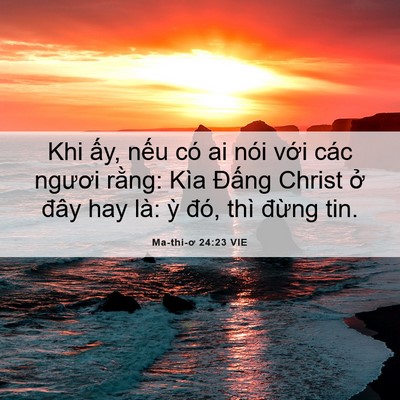 Picture 06 - Ma-thi-ơ 24:23 VIE - Khi ấy, nếu có ai nói với các ngươi - Bible Verse Picture