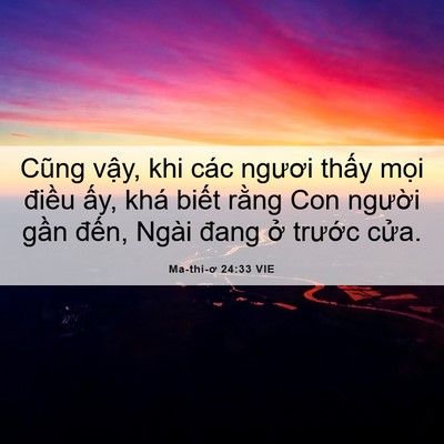 Picture 06 - Ma-thi-ơ 24:33 VIE - Cũng vậy, khi các ngươi thấy mọi - Bible Verse Picture