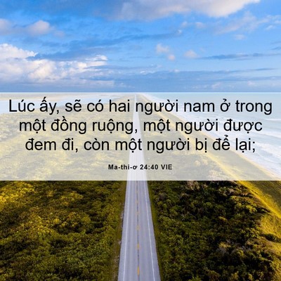 Picture 06 - Ma-thi-ơ 24:40 VIE - Lúc ấy, sẽ có hai người nam ở trong - Bible Verse Picture