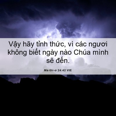 Picture 06 - Ma-thi-ơ 24:42 VIE - Vậy hãy tỉnh thức, vì các ngươi không - Bible Verse Picture