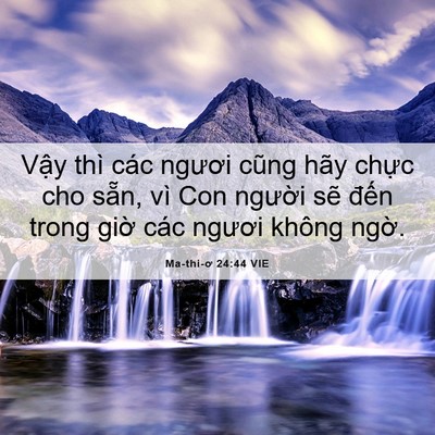 Picture 06 - Ma-thi-ơ 24:44 VIE - Vậy thì các ngươi cũng hãy chực cho - Bible Verse Picture