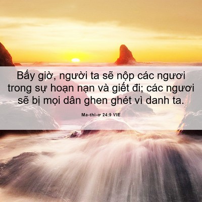 Picture 06 - Ma-thi-ơ 24:9 VIE - Bấy giờ, người ta sẽ nộp các ngươi - Bible Verse Picture