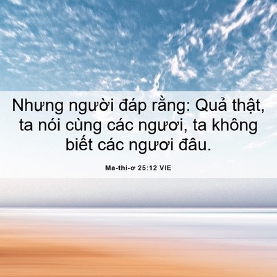 Picture 06 - Ma-thi-ơ 25:12 VIE - Nhưng người đáp rằng: Quả thật, ta - Bible Verse Picture