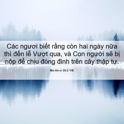 Picture 06 - Ma-thi-ơ 26:2 VIE - Các ngươi biết rằng còn hai ngày nữa - Bible Verse Picture