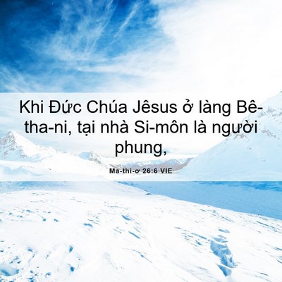 Picture 06 - Ma-thi-ơ 26:6 VIE - Khi Đức Chúa Jêsus ở làng Bê-tha-ni, - Bible Verse Picture