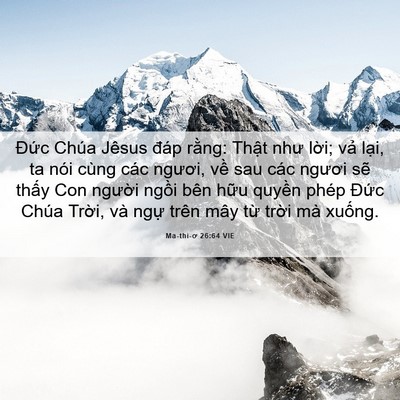 Picture 06 - Ma-thi-ơ 26:64 VIE - Đức Chúa Jêsus đáp rằng: Thật như - Bible Verse Picture