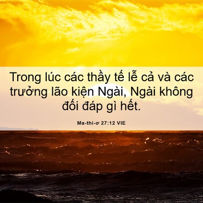 Picture 06 - Ma-thi-ơ 27:12 VIE - Trong lúc các thầy tế lễ cả và các - Bible Verse Picture