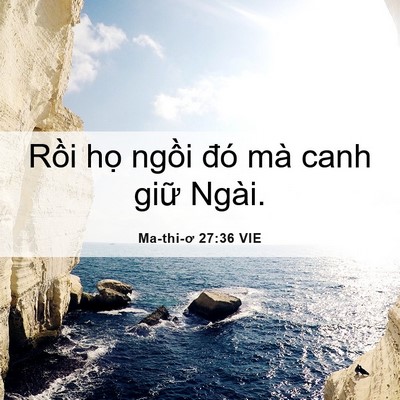 Picture 06 - Ma-thi-ơ 27:36 VIE - Rồi họ ngồi đó mà canh giữ - Bible Verse Picture