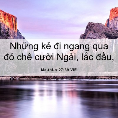 Picture 06 - Ma-thi-ơ 27:39 VIE - Những kẻ đi ngang qua đó chê cười - Bible Verse Picture