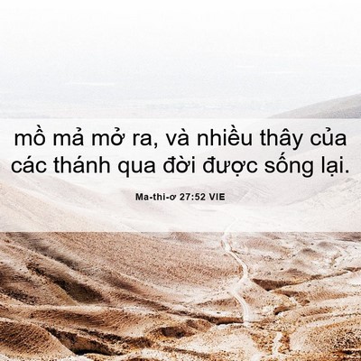 Picture 06 - Ma-thi-ơ 27:52 VIE - mồ mả mở ra, và nhiều thây của các - Bible Verse Picture