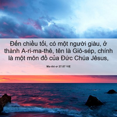 Picture 06 - Ma-thi-ơ 27:57 VIE - Đến chiều tối, có một người giàu, - Bible Verse Picture