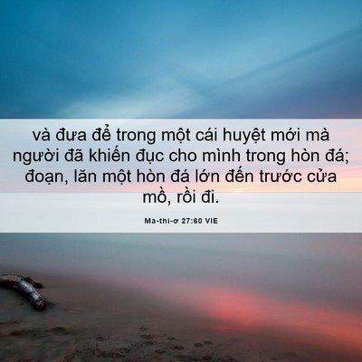Picture 06 - Ma-thi-ơ 27:60 VIE - và đưa để trong một cái huyệt mới - Bible Verse Picture