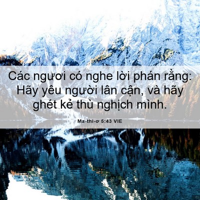 Picture 06 - Ma-thi-ơ 5:43 VIE - Các ngươi có nghe lời phán rằng: Hãy - Bible Verse Picture
