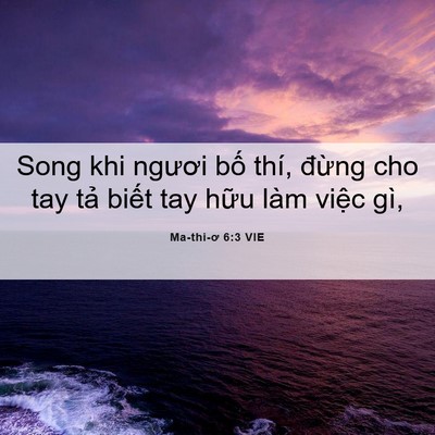 Picture 06 - Ma-thi-ơ 6:3 VIE - Song khi ngươi bố thí, đừng cho tay tả - Bible Verse Picture