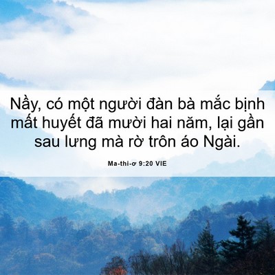 Picture 06 - Ma-thi-ơ 9:20 VIE - Nầy, có một người đàn bà mắc bịnh - Bible Verse Picture