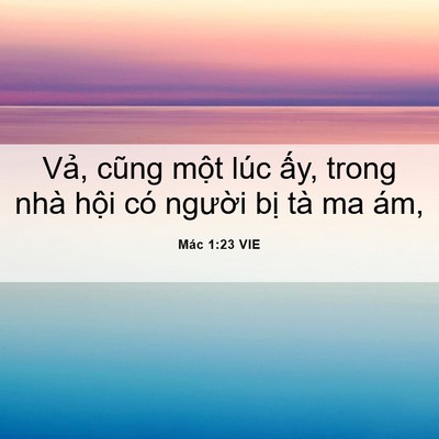 Picture 06 - Mác 1:23 VIE - Vả, cũng một lúc ấy, trong nhà hội có - Bible Verse Picture