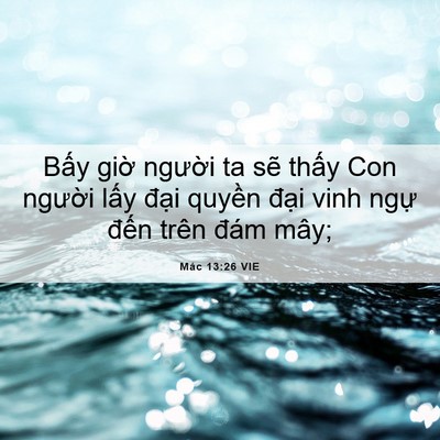 Picture 06 - Mác 13:26 VIE - Bấy giờ người ta sẽ thấy Con người - Bible Verse Picture