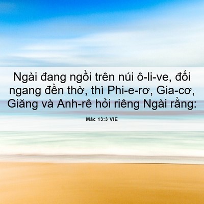 Picture 06 - Mác 13:3 VIE - Ngài đang ngồi trên núi ô-li-ve, đối - Bible Verse Picture