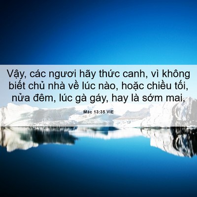 Picture 06 - Mác 13:35 VIE - Vậy, các ngươi hãy thức canh, vì không - Bible Verse Picture