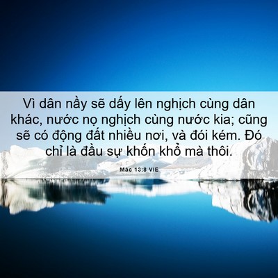 Picture 06 - Mác 13:8 VIE - Vì dân nầy sẽ dấy lên nghịch cùng - Bible Verse Picture