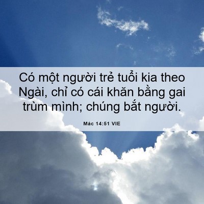 Picture 06 - Mác 14:51 VIE - Có một người trẻ tuổi kia theo Ngài, - Bible Verse Picture