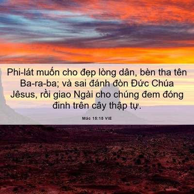 Picture 06 - Mác 15:15 VIE - Phi-lát muốn cho đẹp lòng dân, bèn tha - Bible Verse Picture