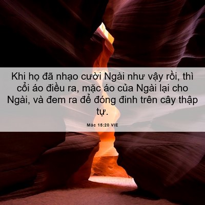 Picture 06 - Mác 15:20 VIE - Khi họ đã nhạo cười Ngài như vậy - Bible Verse Picture