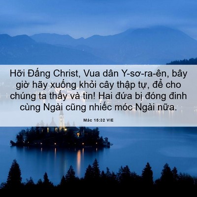Picture 06 - Mác 15:32 VIE - Hỡi Đấng Christ, Vua dân Y-sơ-ra-ên, bây - Bible Verse Picture