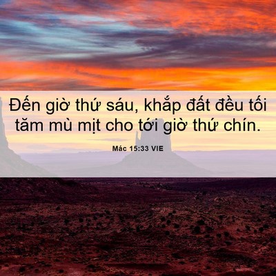 Picture 06 - Mác 15:33 VIE - Đến giờ thứ sáu, khắp đất đều - Bible Verse Picture