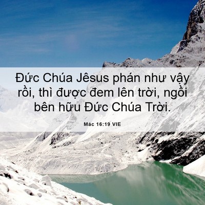 Picture 06 - Mác 16:19 VIE - Đức Chúa Jêsus phán như vậy rồi, thì - Bible Verse Picture