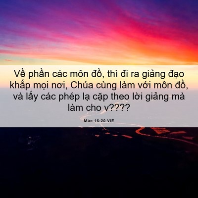 Picture 06 - Mác 16:20 VIE - Về phần các môn đồ, thì đi ra giảng - Bible Verse Picture