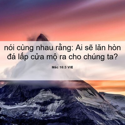 Picture 06 - Mác 16:3 VIE - nói cùng nhau rằng: Ai sẽ lăn hòn đá - Bible Verse Picture