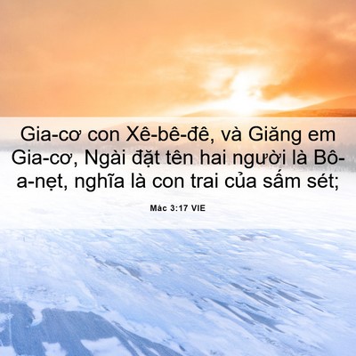 Picture 06 - Mác 3:17 VIE - Gia-cơ con Xê-bê-đê, và Giăng em Gia-cơ, - Bible Verse Picture