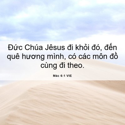 Picture 06 - Mác 6:1 VIE - Đức Chúa Jêsus đi khỏi đó, đến quê - Bible Verse Picture