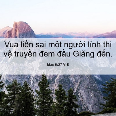 Picture 06 - Mác 6:27 VIE - Vua liền sai một người lính thị vệ - Bible Verse Picture