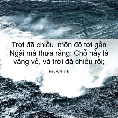 Picture 06 - Mác 6:35 VIE - Trời đã chiều, môn đồ tới gần Ngài - Bible Verse Picture
