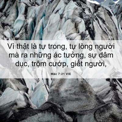 Picture 06 - Mác 7:21 VIE - Vì thật là tự trong, tự lòng người - Bible Verse Picture