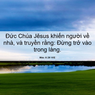 Picture 06 - Mác 8:26 VIE - Đức Chúa Jêsus khiến người về nhà, - Bible Verse Picture