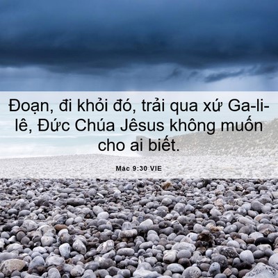 Picture 06 - Mác 9:30 VIE - Đoạn, đi khỏi đó, trải qua xứ - Bible Verse Picture