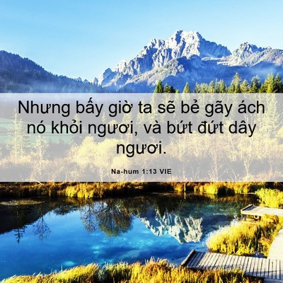 Picture 06 - Na-hum 1:13 VIE - Nhưng bấy giờ ta sẽ bẻ gãy ách nó - Bible Verse Picture