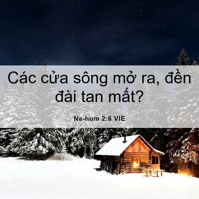 Picture 06 - Na-hum 2:6 VIE - Các cửa sông mở ra, đền đài tan - Bible Verse Picture