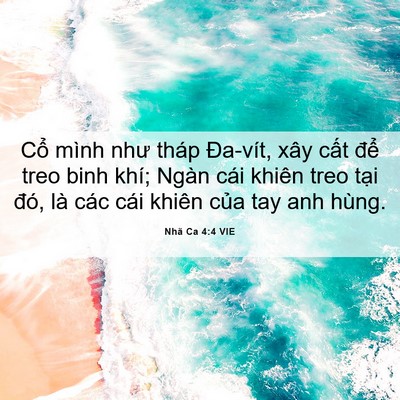 Picture 06 - Nhã Ca 4:4 VIE - Cổ mình như tháp Đa-vít, xây cất để - Bible Verse Picture