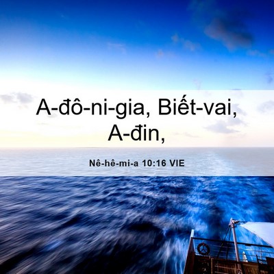 Picture 06 - Nê-hê-mi-a 10:16 VIE - A-đô-ni-gia, Biết-vai, - Bible Verse Picture