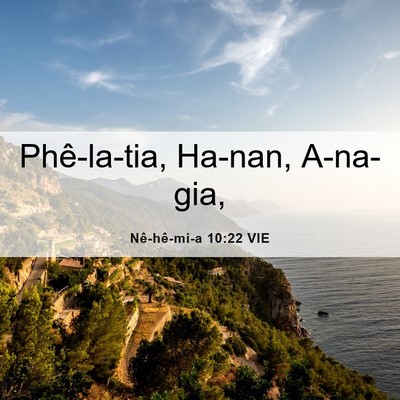 Picture 06 - Nê-hê-mi-a 10:22 VIE - Phê-la-tia, Ha-nan, - Bible Verse Picture