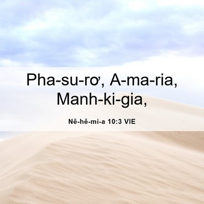 Picture 06 - Nê-hê-mi-a 10:3 VIE - Pha-su-rơ, A-ma-ria, - Bible Verse Picture