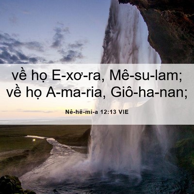 Picture 06 - Nê-hê-mi-a 12:13 VIE - về họ E-xơ-ra, Mê-su-lam; về họ - Bible Verse Picture