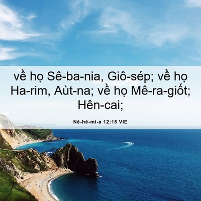Picture 06 - Nê-hê-mi-a 12:15 VIE - về họ Sê-ba-nia, Giô-sép; về họ - Bible Verse Picture