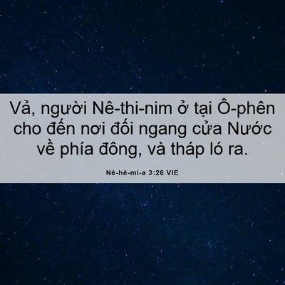 Picture 06 - Nê-hê-mi-a 3:26 VIE - Vả, người Nê-thi-nim ở tại Ô-phên cho - Bible Verse Picture